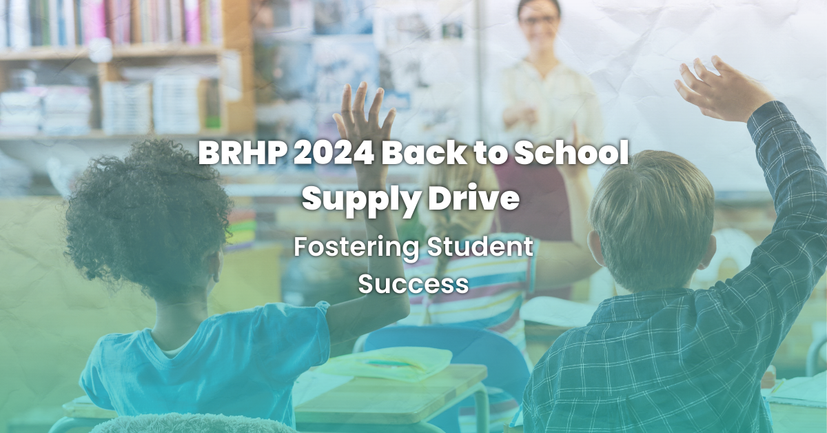 BRHP 2024 Back To School Supply Drive: Fostering Student Success